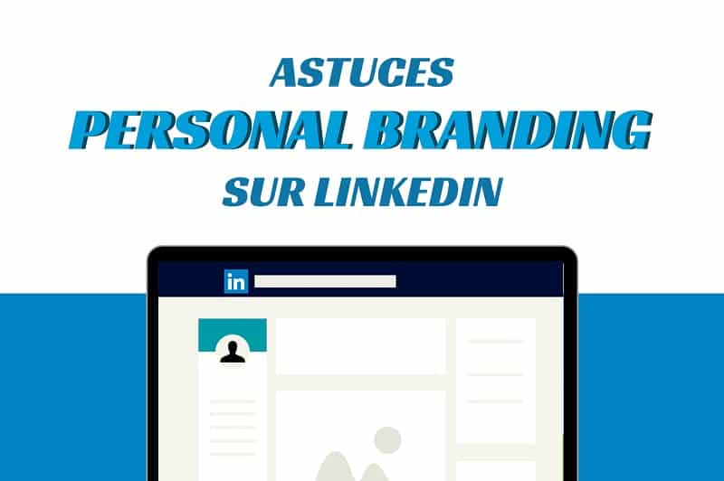 Astuces de personal branding pour Linkedin