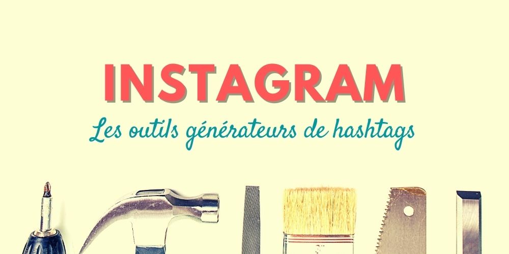 Top 5 des générateurs de hashtags instagram