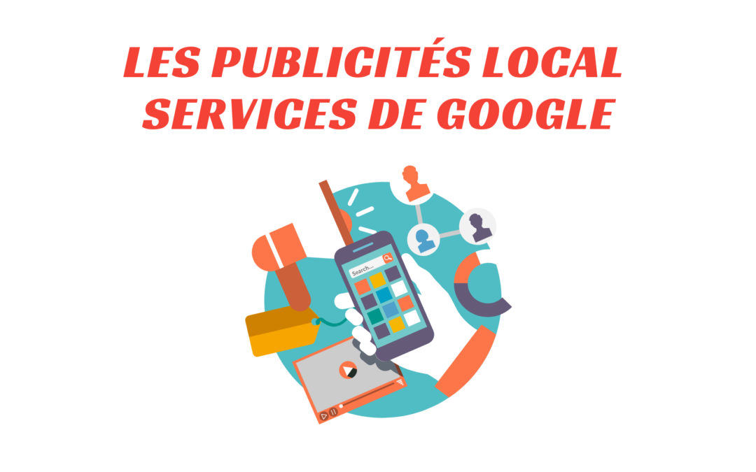 Publicités local services de Google : boostez votre référencement local