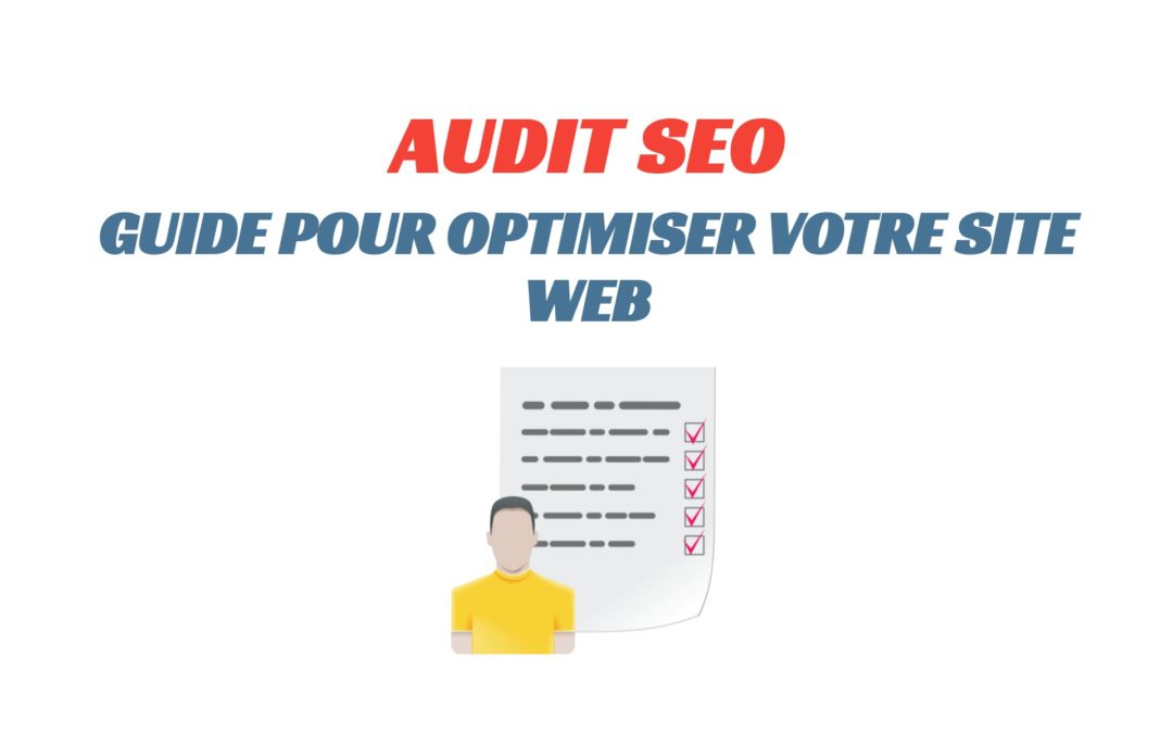 Audit SEO : Guide pour optimiser votre site web