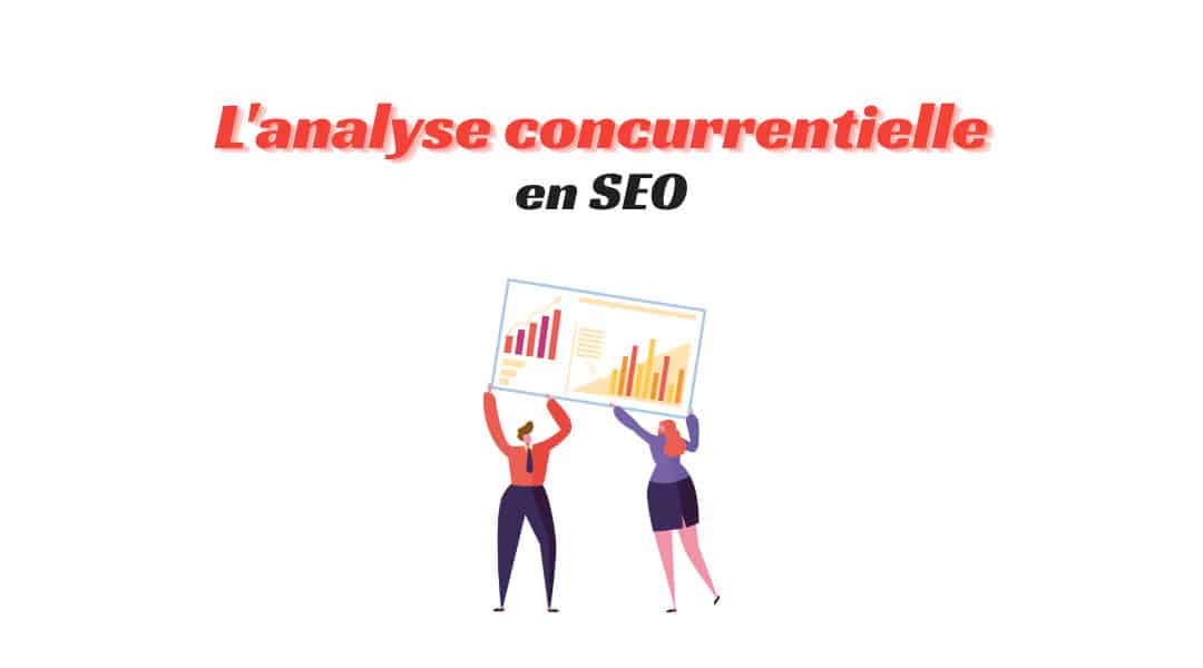 Comment faire une analyse de concurrence en SEO