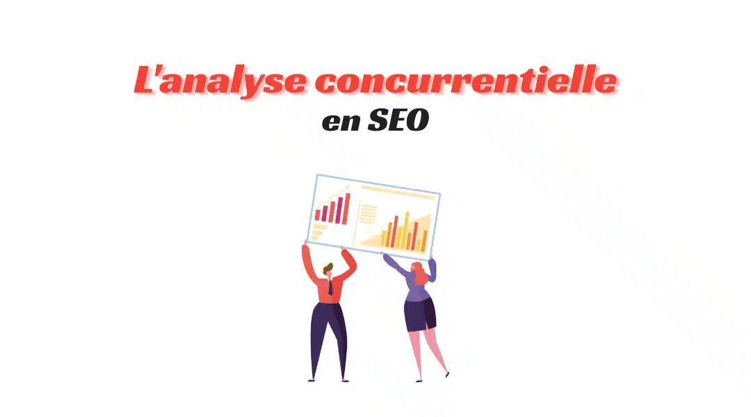 Comment faire une analyse de concurrence en SEO